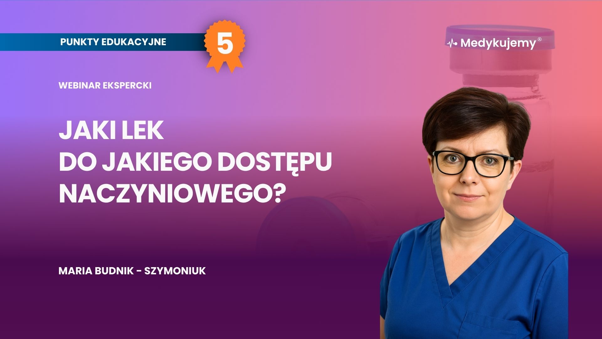 Jaki lek do jakiego dostępu naczyniowego? Odpowiedzi na kluczowe pytania w praktyce pielęgniarskiej.