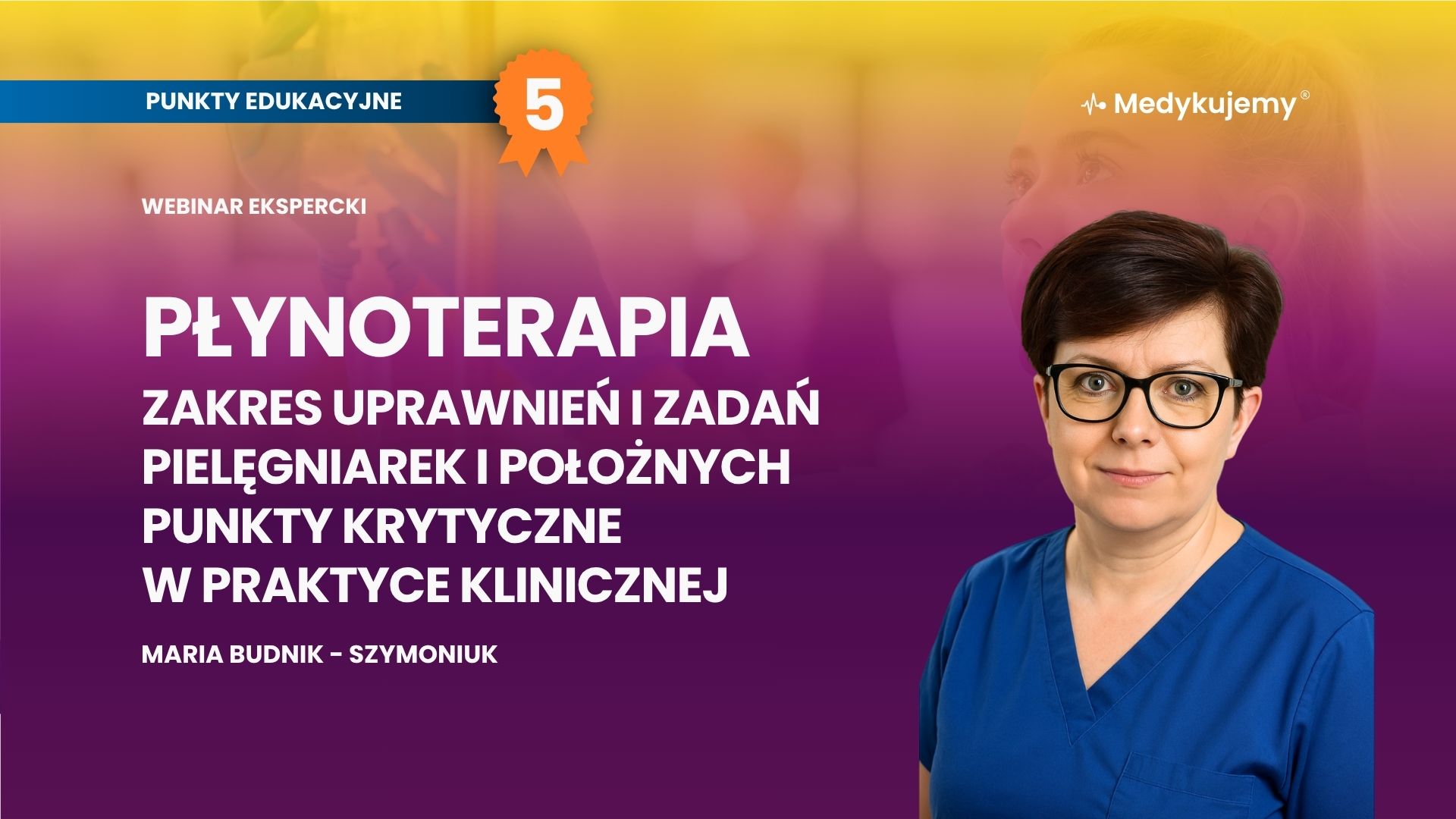 Płynoterapia: zakres uprawnień i zadań pielęgniarek i położnych. Punkty krytyczne w praktyce klinicznej